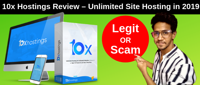 10xHostings Review – Unlimited Site Hosting in 2019 | Legit or Scam?