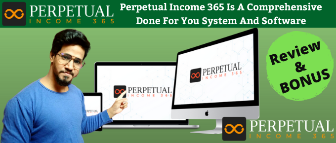 Perpetual Income 365 Review (3.0) – The Ultimate Biz Model for 2021?
